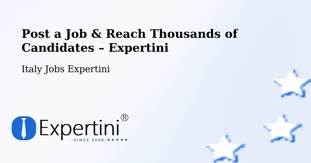Post a Job in Asti – Hire the Right Talent - Asti, Italy Jobs Expertini