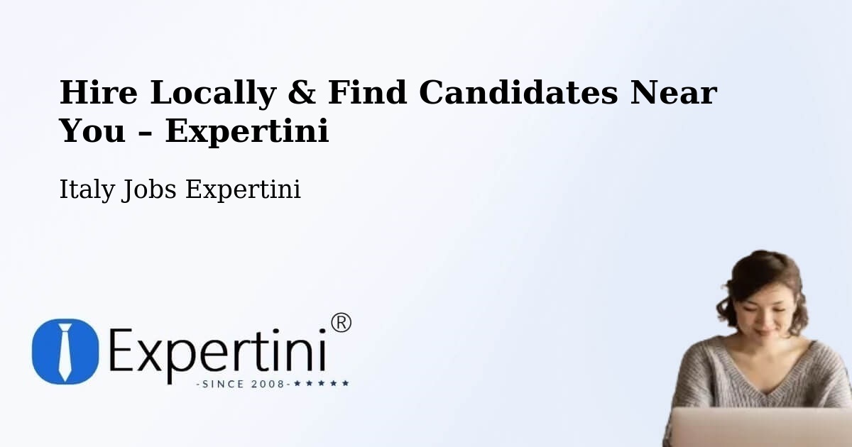 Hire Locally in Asti – Find Qualified Candidates Near You - Asti, Italy Jobs Expertini